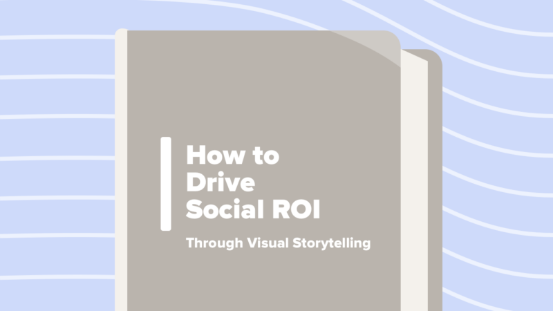 Read article: Driving Social ROI Through Visual Storytelling