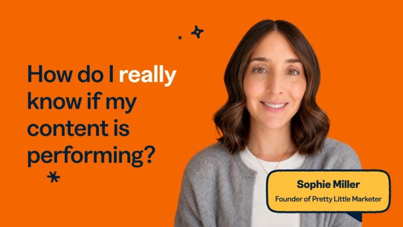Sophie Miller, Founder of Pretty Little Marketer, asking "How do I really know if my content is performing?"